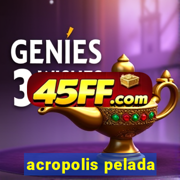 acropolis pelada